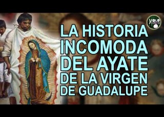  La Historia Incomoda Del Ayate De La Virgen De Guadalupe