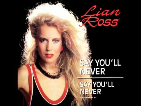 Lian Ross Say You Ll Never 1985