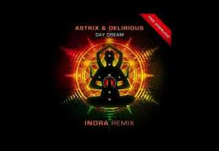 Astrix Delirious Day Dream Indra Remix