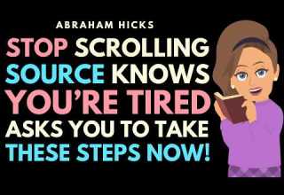 Stop Scrolling Source Knows Your Struggle And Asks You To Take These Steps Now Abraham Hicks 2026