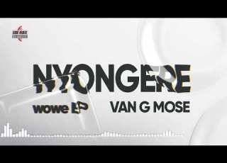 Van G Mose Nyongere WoweEp