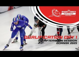  Qualification Day 1 Morning Session Gdansk 2025 ShortTrackWorldTour