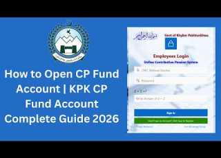 How To Open CP Fund Account Step By Step KPK CP Fund Account Complete Guide 2026