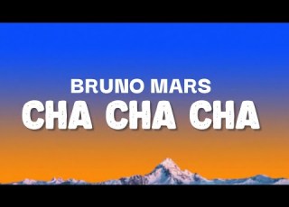 Bruno Mars Cha Cha Cha Lyrics