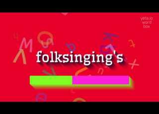 HOW TO PRONOUNCE FOLKSINGING S Folksinging S