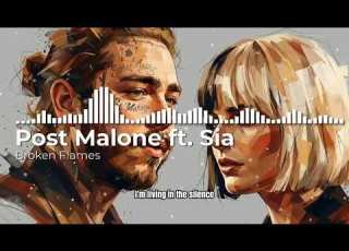 Post Malone Ft Sia Broken Flames