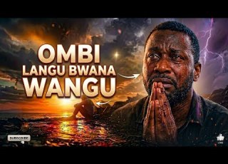 Ombi Langu Bwana Wangu Emotional Gospel Song Swahili Worship 2026
