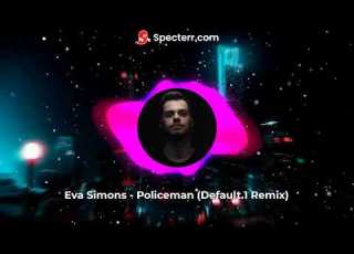 Eva Simons Policeman DEFAULT 1 Remix HARDSTYLE REMIX