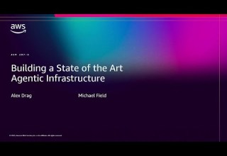 AWS Re Invent 2025 Building A State Of The Art Agentic Infrastructure AIM297
