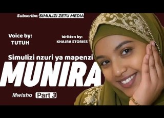 Mwisho MUNIRA Part 3 Simulizi Nzuri Ya Mapenzi