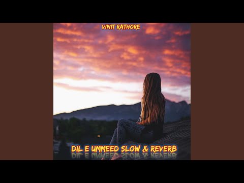 DIL E UMMEED SLOW REVERB Feat Sahzad Ali