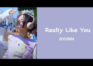 GYUBIN 규빈 Really Like You Lyrics
