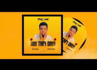  Small King Kin Tafi Dani Official Audio