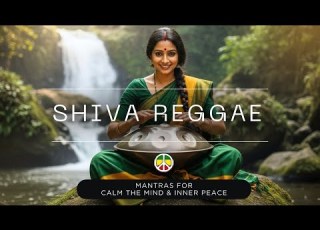  Healing Shiva Mantras To Calm The Mind Inner Peace Reggae Handpan Meditation Flow
