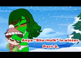  ANYA SHE HULK IN WINTER GACHA CLUB Part 3