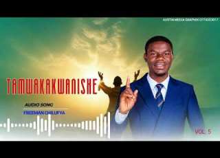  TAMWAKAKWANISHE FREEMAN CHILUFYA AUDIO