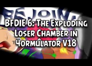  BFDIE 6 The Exploding Loser Chamber In 4ormulator V18
