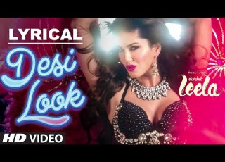 Desi Look FULL Song With LYRICS Sunny Leone Kanika Kapoor Ek Paheli Leela
