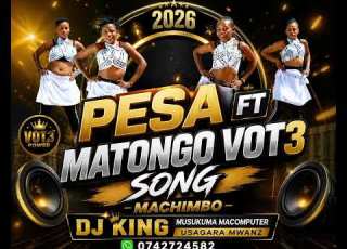  PESA FT MATONGO VOT3 SONG MACHIMBO DJ KING MUSUKUMA MACOMPUTER USAGARA MWANZ 0742724582 Mp3