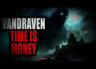 Vandraven Time Is Money Creepypasta Storytime