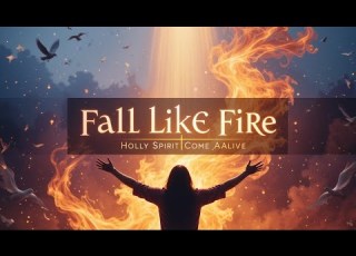  Fall Like Fire Holy Spirit Come Alive Kingdom Worship