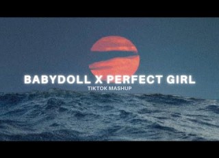 Babydoll X The Perfect Girl Tiktok Mashup Lyrics