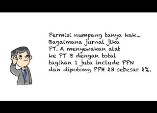 Jurnal Pendapatan Include PPN Dan Dipotong PPH 23