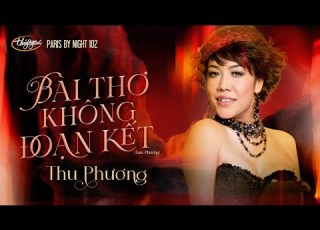  PBN 102 Thu Phương Bài Thơ Không Đoạn Kết