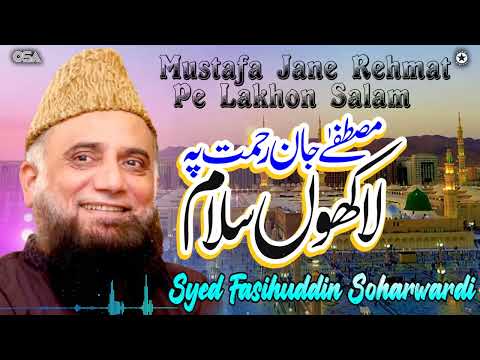 Mustafa Jane Rehmat Pe Lakhon Salam Syed Fasihuddin Soharwardi Best Famous Naat OSA Islamic