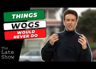  Things Wogs Would Never Do The Late Show