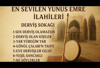 En Sevilen Yunus Emre İlahileri Derviş Sokağı Tasavvuf Zikir Ve Derviş Nefesleri