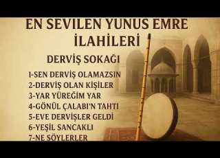 En Sevilen Yunus Emre İlahileri Derviş Sokağı Tasavvuf Zikir Ve Derviş Nefesleri