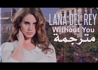 Lana Del Rey Without You مترجمة