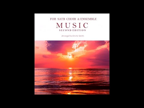MUSIC 2nd Edition For SATB Choir Ensemble Arranged By Kirstie Smith