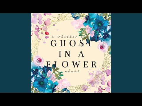 Ghost In A Flower From A Whisker Away