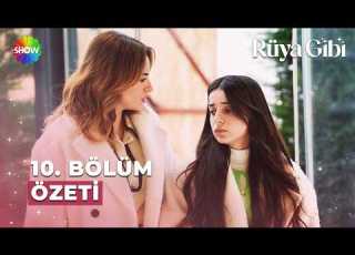  Rüya Gibi 10 Bölüm Özeti Showtv