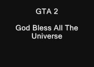  GTA 2 God Bless All The Universe