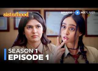 Sisterhood Season 1 Full Episode 1 Nidhi Bhanushali Bhagyashree Limaye Amazon MX Player