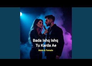  Bada Ishq Ishq Tu Karda Ae Male Female