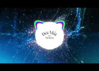  ĐÔI MẮT REMIX VŨ KEM NHẠC TREND TIK TOK 2025