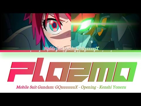 Mobile Suit Gundam GQuuuuuuX Opening FULL Plazma By Kenshi Yonezu Lyrics Mobile Suit Gundam GQuuuuuuX Opening FULL Plazma By Kenshi Yonezu Lyrics