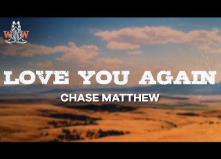 Chase Matthew Love You Again Lyrics