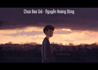  SeiSai Lyric Chưa Bao Giờ Nguyễn Hoàng Dũng