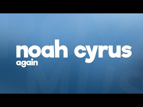 Noah Cyrus Again Lyrics Ft XXXTENTACION