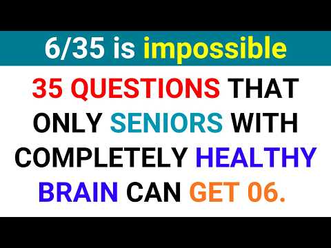 35 QUESTIONS THAT ONLY SENIORS WITH COMPLETELY HEALTHY BRAIN CAN GET 06 Trivia Quiz 227