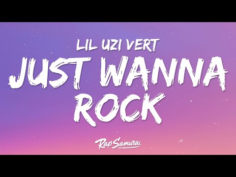 Lil Uzi Vert Just Wanna Rock Lyrics Lil Uzi Vert Just Wanna Rock Lyrics