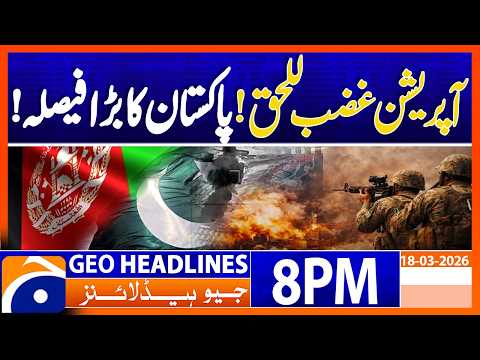 Operation Gazab Lil Haq Latest Updates Headlines Geo News 8 PM 18th March 2026