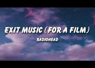 Radiohead Exit Music For A Film Lyrics