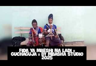 FIDA YA MBESHI NA LADI GUCHAGUJA BY MBASHA STUDIO 2025