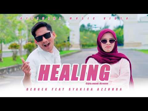 Bergek Feat Syakira Azzuhra Healing Official Music Video